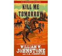 William W Johnstone J A Johnstone Kill Me Tomorrow (Tascabile)
