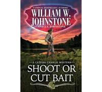 William W. Johnstone J.A. Johnstone Shoot or Cut Bait (Tascabile)