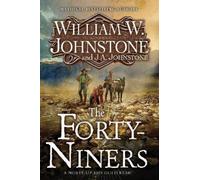 William W. Johnstone J.A. Johnstone The Forty-Niners (Tascabile)