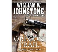 William W. Johnstone J.A. Johnstone The Oregon Trail (Tascabile)