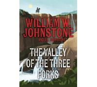 William W. Johnstone J.A. Johnstone The Valley of the Three Forks (Tascabile)
