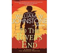 William W. Johnstone J.A. Johnstone To the River's End (Tascabile)