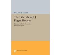 William W. Keller The Liberals and J. Edgar Hoover (Tascabile)