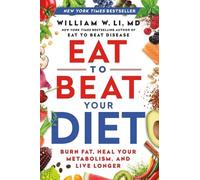 William W Li Eat to Beat Your Diet (Copertina rigida)