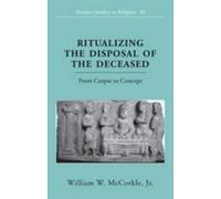 William W. McCorkle J Ritualizing the Disposal of the Deceas (Copertina rigida)