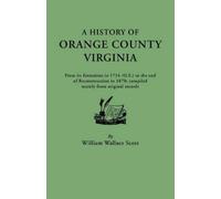 William W Scott History of Orange County, Virginia (Tascabile)