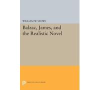 William W. Stowe Balzac, James, and the Realistic Novel (Tascabile)
