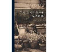 William W Turner Names of Herbs. A.D. 1548 (Tascabile)