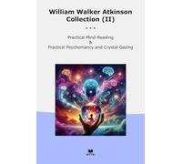 William Walker Atkinson Collection (II): Practical Mind Reading Psychomancy Crystal Gazing