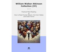 William Walker Atkinson Collection (IV): Practical Mind Reading Read Human Nature Inner States Outer Forms