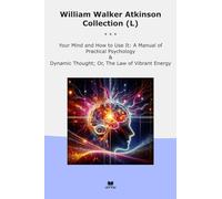William Walker Atkinson Collection (L): Your Mind Manual Practical Psychology Dynamic Thought Vibrant Energy
