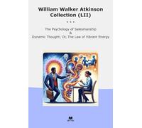 William Walker Atkinson Collection (LII): Psychology Salesmanship Dynamic Thought Vibrant Energy