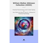 William Walker Atkinson Collection (XXIII): Practical Psychomancy Crystal Gazing Your Mind Manual Psychology