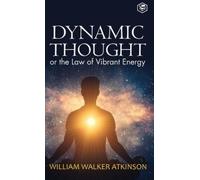 William Walker Atkinson Dynamic Thought (Copertina rigida)