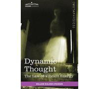 William Walker Atkinson Dynamic Thought (Tascabile)