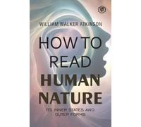 William Walker Atkinson How to Read Human Nature Pocket Classics (Tascabile)