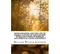 William Walker Atkinson Reincarnation and the Law of Karma (Tascabile)