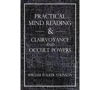 William Walker Atkinson Sw Practical Mind Reading & Clairvoyance and (Tascabile)