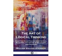 William Walker Atkinson The Art of Logical Thinking (Copertina rigida)