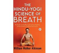 William Walker Atkinson The Hindu-Yogi Science of Breath (Copertina rigida)
