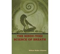 William Walker Atkinson The Hindu-Yogi Science of Breath (Copertina rigida)