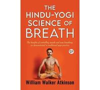 William Walker Atkinson The Hindu-Yogi Science of Breath (Tascabile)