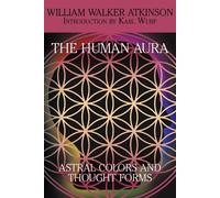 William Walker Atkinson The Human Aura (Tascabile)
