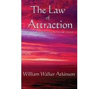 William Walker Atkinson The Law of Attraction (Copertina rigida)