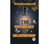 William Walker Atkinson The Psychology of Salesmanship (Tascabile)