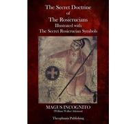 William Walker Atkinson The Secret Doctrine of The Rosicrucians (Tascabile)