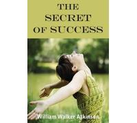 William Walker Atkinson The Secret Of Success (Tascabile)