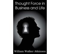 Atkinson William Walker Thought Force In Business & Li BOOK NUOVO