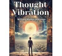 William Walker Atkinson Thought Vibration (Tascabile)