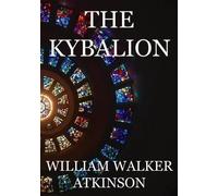 William Walker Atkinson Three Initiates The Kybalion (Tascabile)