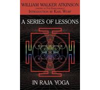 William Walker Atkinson Yogi Ramachar A Series of Lessons in Raja Y (Tascabile)