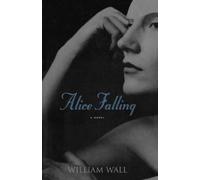 William Wall Alice Falling (Tascabile)