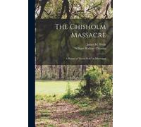 William Wallace 1820-1877 Chisolm The Chisholm Massacre (Tascabile)