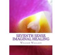 William Wallace Seventh Sense Imaginal Healing (Tascabile)