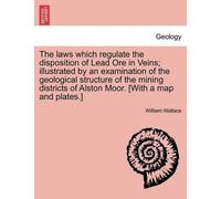 William Wallace The Laws Which Regulate the Disposition of Lead Ore (Tascabile)