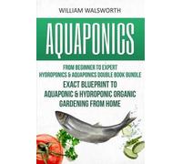 William Walsworth Aquaponics (Tascabile)