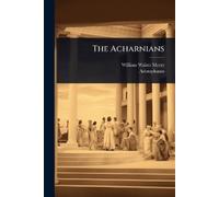 William Walter Merry Aristophanes The Acharnians (Tascabile)