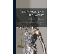 William Warwick Buckland The Roman Law Of Slavery (Copertina rigida)