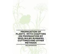 William Watson Propagation of Plants - With Chapters on Propagation (Tascabile)