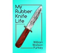 William Watson Purkey My Rubber Knife Life (Copertina rigida)