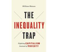 William Watson The Inequality Trap (Copertina rigida) UTP Insights
