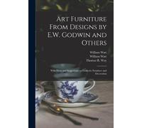 William Watt Art Furniture From Designs by E.W. Godwin and Others (Tascabile)