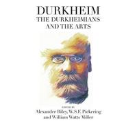 William Watts Miller Durkheim, the Durkheimians, and the Arts (Copertina rigida)