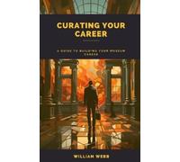 William Webb Curating Your Career (Tascabile) Library Professional Development