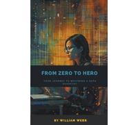 William Webb From Zero to Hero: Your Journey to Becoming a Data Scie (Tascabile)