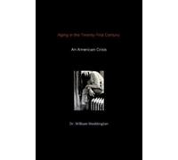 William Weddington Aging in the Twenty-First Century (Tascabile)